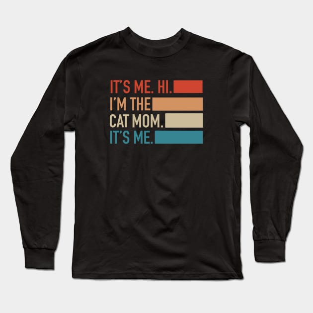 It's Me Hi I'm The Cat Mom It's Me Long Sleeve T-Shirt by fantastico.studio